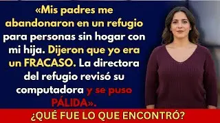 Mis padres me abandonaron con mi hija de 5 años en un refugio luego la directora revisó susregistros
