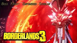 BORDERLANDS 3 - Boss Fight: Empowered Scholar