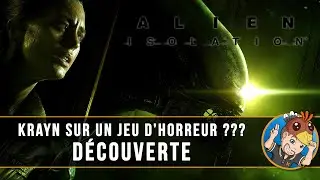 ALIEN ISOLATION : Krayn sur un jeu d'horreur ??? D&Eacute;COUVERTE