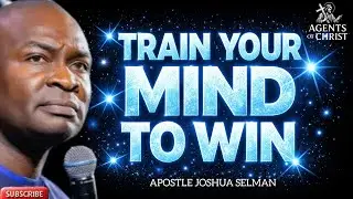 TRAIN YOUR MIND TO WIN ALWAYS WITH THIS STRATEGY -APOSTLE JOSHUA SELMAN 