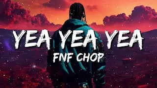 FNF Chop - Yea Yea Yea (Lyrics)