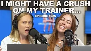 I Might Have a Crush on My Trainer | Episode 235