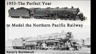 Why I model the Northern Pacific Railway in 1953. @aaronsworkbench