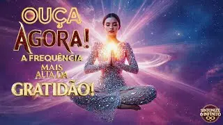 🎧 Vibra&ccedil;&atilde;o da Gratid&atilde;o: A M&uacute;sica Que Eleva Sua Frequ&ecirc;ncia Instantaneamente! (Ou&ccedil;a Todos os Dias)