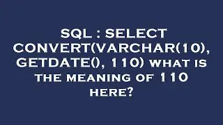SQL : SELECT CONVERT(VARCHAR(10), GETDATE(), 110) what is the meaning of 110 here?