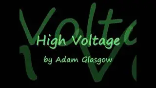 High Voltage by Adam Glasgow (Demo 3)