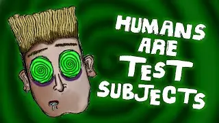 HUMANS ARE TEST SUBJECTS | ANIMATION