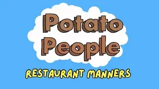 The Potato People: MANNERS