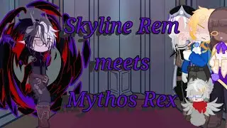 Skyline rem meet/React to Mthos Rex WIP || Read description ||