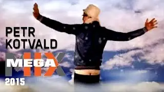 PETR KOTVALD ♛ Megamix 2015 ♛ 21 Hits (1987-2011)