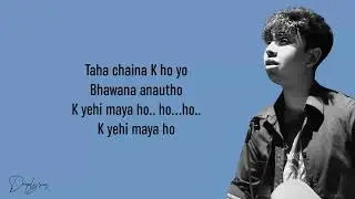 Ashutosh KC - MAYA (Lyrics Video)