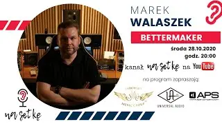 BETTERMAKER - zr&oacute;b to lepiej! Marek Walaszek, Addicted To Music Studios & Bettermaker (S02E09)