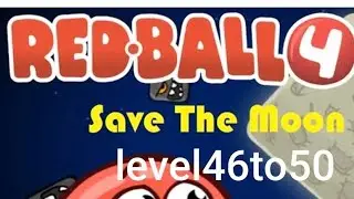 Red Ball 4 &ndash; Levels 46 to 50 | Full Gameplay Walkthrough @devilgaming85
