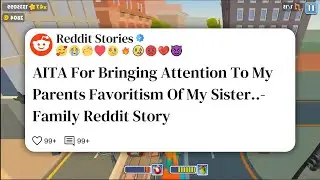 AITA For Bringing Attention To My Parents Favoritism Of My Sister..- Family Reddit Story #reddit 