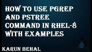 How to Use PGREP and PSTREE Command in RHEL-8 With Examples in Hindi By Karun Behal