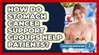 How Do Stomach Cancer Support Groups Help Patients? - Stomach Cancer Support Network