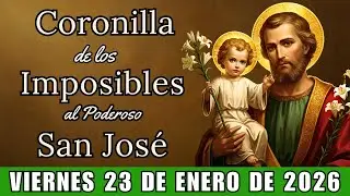 SAN JOSÉ - CORONILLA DE LOS IMPOSIBLES - DÍA DE MILAGROS - Jueves 22 de enero de 2025