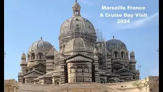 Marseille France - A Cruise Day Visit 2024