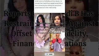 Reports Claim Cardi B Has Restraining Order Against Offset Amid Infidelity, Financial Allegations