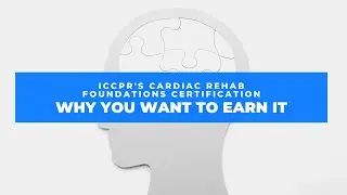 ICCPR's Cardiac Rehab Foundation Certification: why you want to earn it [Psychosocial Wellbeing]