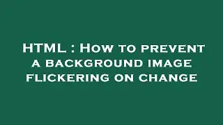 HTML : How to prevent a background image flickering on change