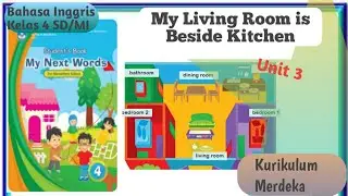 My Living Room is Beside Kitchen | Ruangan dalam Bahasa Inggris Kelas 4 SD Kurikulum Merdeka Unit 3