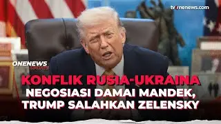 Trump Salahkan Zelensky atas Mandeknya Perundingan Damai dengan Rusia | OneNews Update