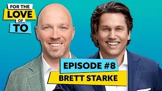 EP 8 | Brett Starke on Toronto Real Estate, Leadership, and Toronto&rsquo;s Comeback | For the Love of TO