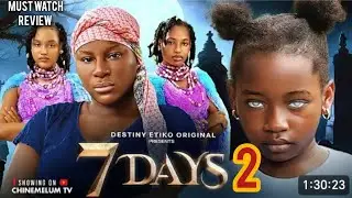 7 DAYS - DESTINY ETIKO, NELLY VISSER, 2026 LATEST NIGERIAN NOLLYWOOD MOVIE REVIEW 