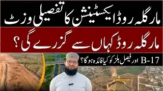Margalla Road Extension Visit | Good News for B-17 & Faisal Hills | Sangjani to M1 Motorway