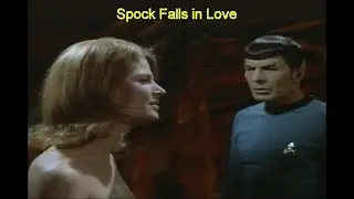 Spock falls in love