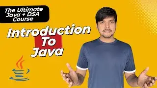 Introduction to Java || Lecture 1 || Complete Java + DSA Course