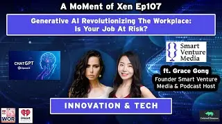 Generative AI Revolutionizing The Workplace: Is Your Job At Risk? ft. Grace Gong Ep107