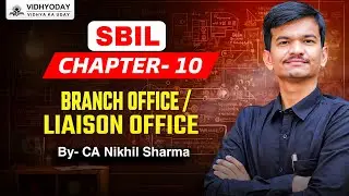 Chapter 10 Setting up of Branch Office and Project Office | SBIL Revision | CS  | CA Nikhil Sharma