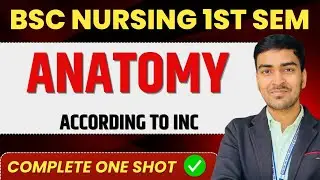 BSc Nursing 1st Semester Anatomy One Shot | INC Syllabus | Exam Oriented Complete Class