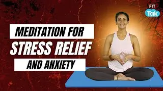 LIVE: 20 Min Meditation For Stress & Anxiety Relief | योग और मेडिटेशन से तनाव घटाएँ | Fit Tak