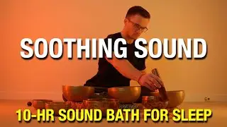 10-Hour HARMONIOUS DEEP RELAXATION SINGING BOWL SOUND BATH -  MUSIC FOR STRESS RELIEF + SLEEP MUSIC