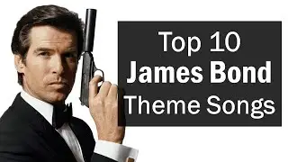 Top 10 James Bond Theme Songs