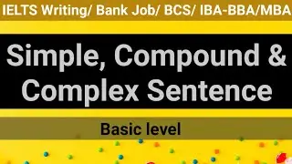 Simple, Compound & Complex sentence in IELTS Writing! Basic Grammar! BCS ! Bank Job! IBA- BBA/MBA