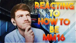 Reacting To How To Be MM16