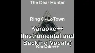 The Dear Hunter - Ring 6 - LoTown (Karaoke Lyrics w/ Instrumental, Backing Vocals)