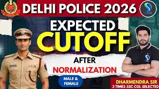 Delhi Police 2026 Expected Cut Off | After Normalization | Male & Female | Dharmendra Sir