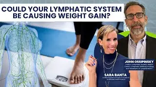 John Ossipinsky: Could Your Lymphatic System Be Causing Weight Gain