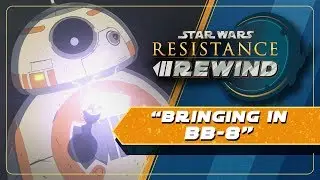 Star Wars Resistance Rewind #1.14 | Bringing in BB-8