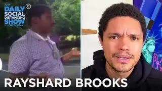 Why Did Rayshard Brooks Have to Lose His Life? | The Daily Social Distancing Show