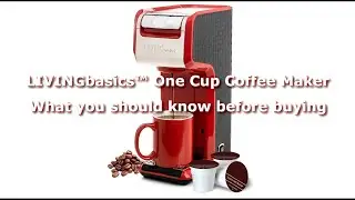 LIVINGbasics&trade; One Cup Coffee Maker - What you should know before buying