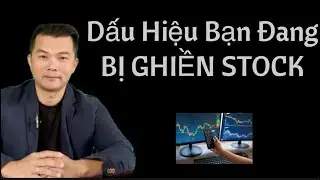 Dấu Hiệu Bạn Đang Ghiền Trade Stock