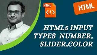 45. HTML5 input types like Number, Slider, Color and its attributes - HTML