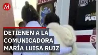 Detienen a la periodista María Luisa Ruíz sin una causa legal clara en Puebla