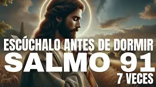 SALMO 91 para Dormir &ndash; Repite esto 7 veces y siente c&oacute;mo Dios te protege esta noche